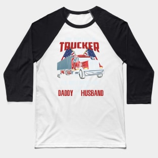 TRUCKER: Trucker Daddy & Husband Baseball T-Shirt